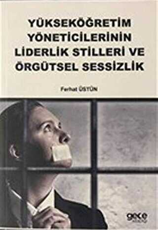 Yükseköğretim Yöneticilerinin Liderlik Stilleri ve Örgütsel Sessizlik -  | Avrupa Kitabevi