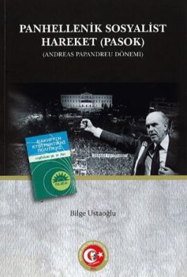 Yunanistan`da Panhellenik Sosyalist Hareketin PASOK Kuruluşu, Gelişimi ve Dış Politikası - Dünya Tarihi Kitapları | Avrupa Kitabevi