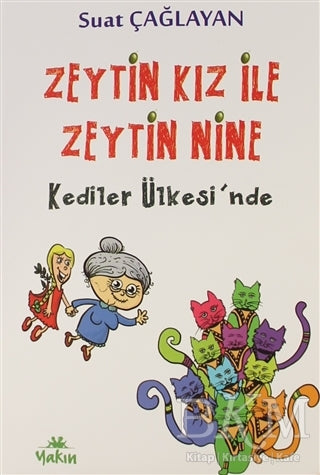 Zeytin Kız ile Zeytin Nine Kediler Ülkesi`nde - Roman | Avrupa Kitabevi