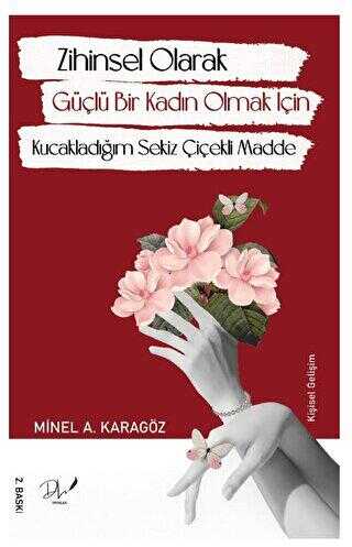 Zihinsel Olarak Güçlü Bir Kadın Olmak İçin Kucakladığım Sekiz Çiçekli Madde - Kişisel Gelişim Kitapları | Avrupa Kitabevi